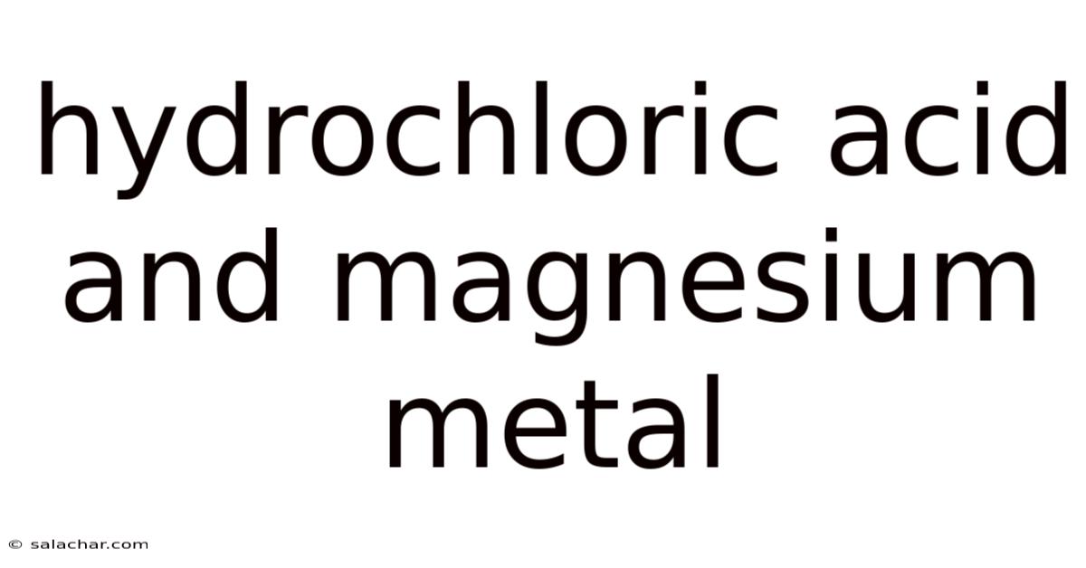 Hydrochloric Acid And Magnesium Metal