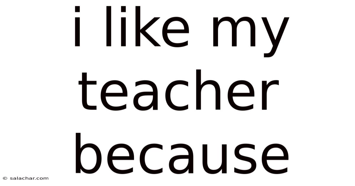 I Like My Teacher Because
