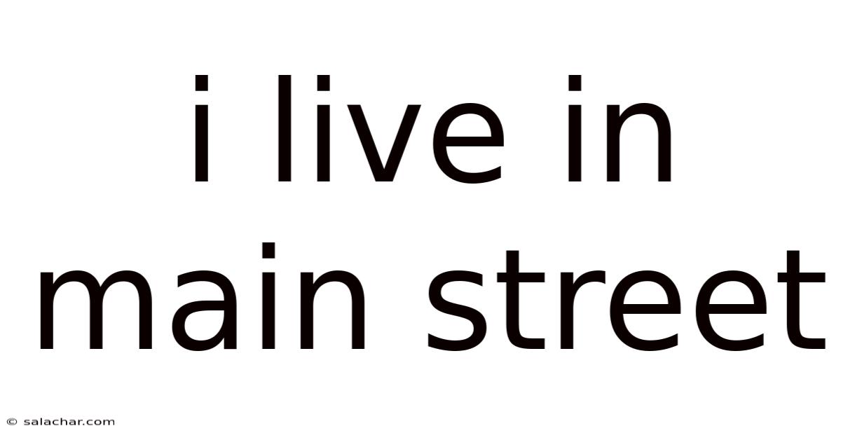 I Live In Main Street