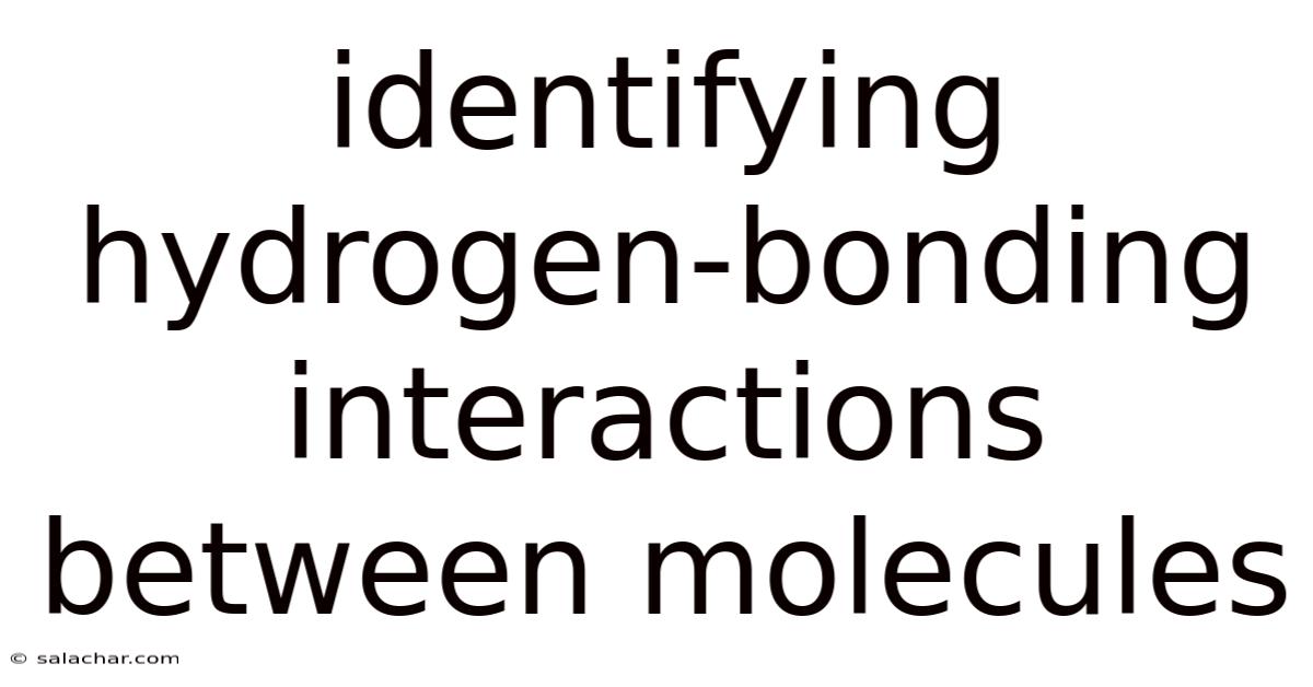 Identifying Hydrogen-bonding Interactions Between Molecules