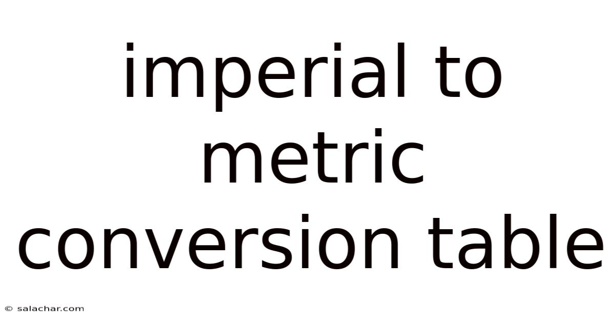 Imperial To Metric Conversion Table