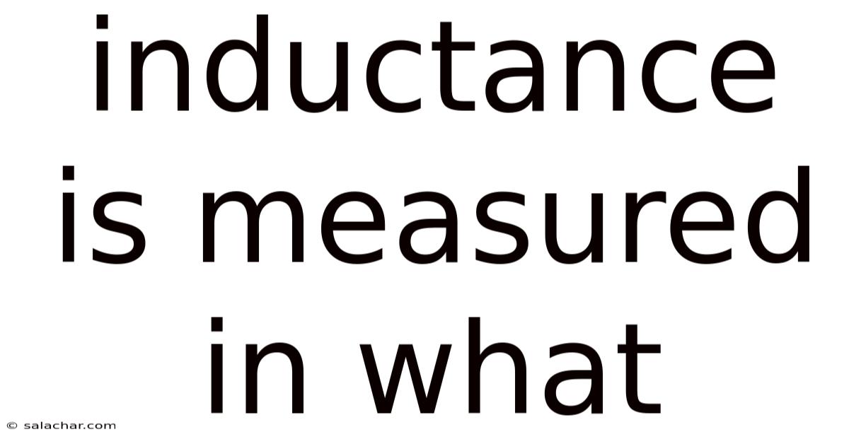 Inductance Is Measured In What