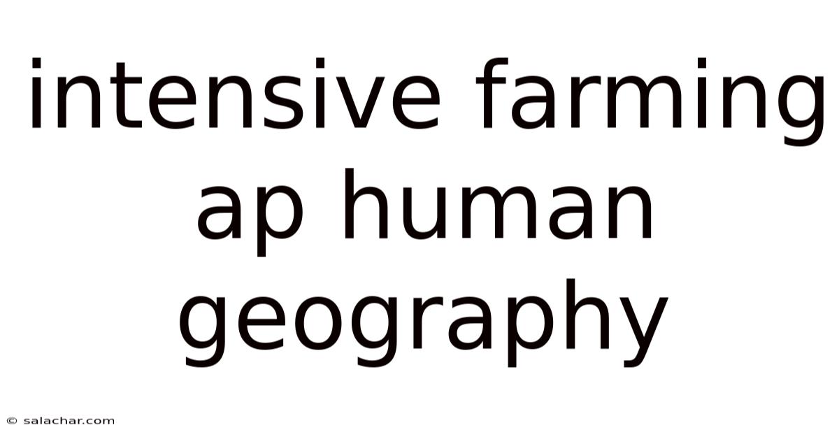 Intensive Farming Ap Human Geography