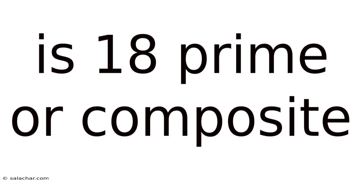Is 18 Prime Or Composite