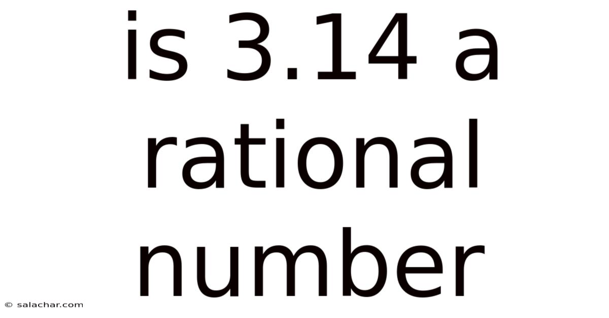 Is 3.14 A Rational Number
