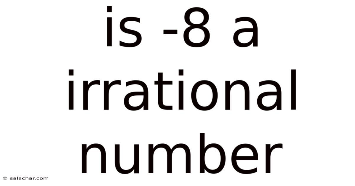 Is -8 A Irrational Number
