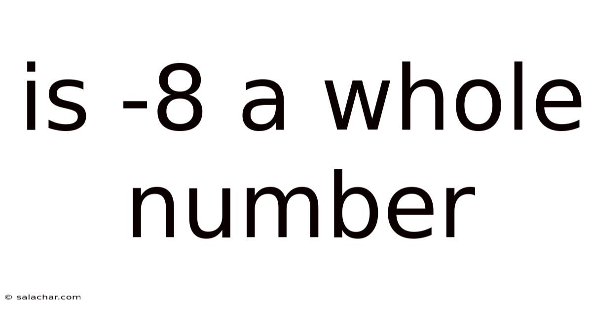 Is -8 A Whole Number