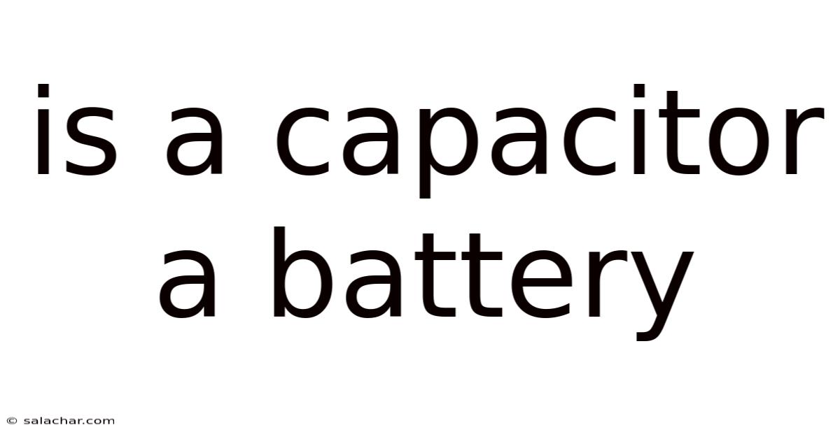 Is A Capacitor A Battery