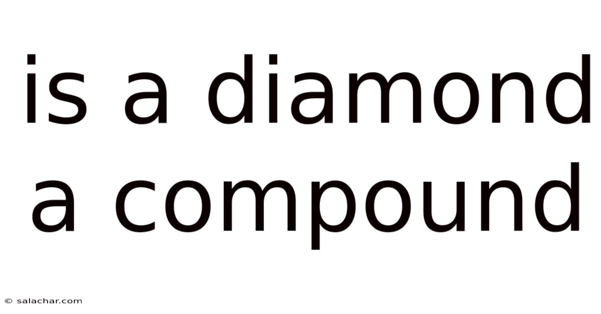 Is A Diamond A Compound