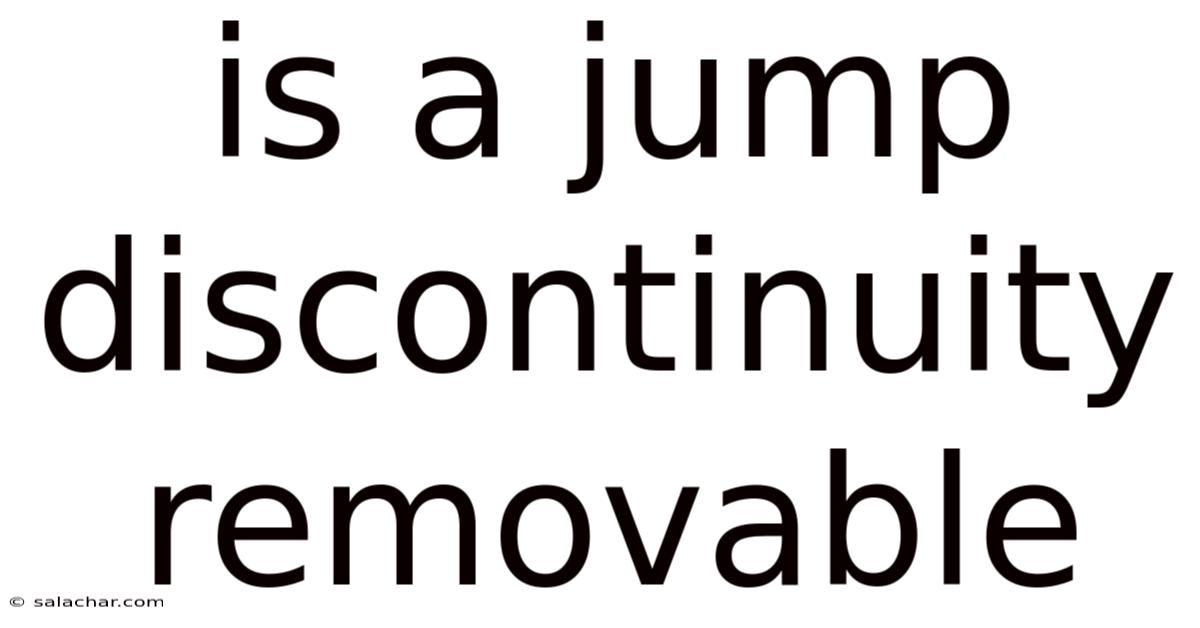 Is A Jump Discontinuity Removable