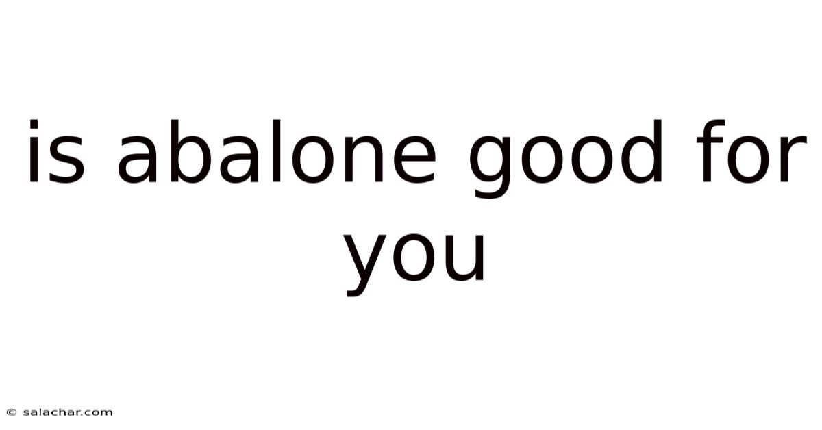 Is Abalone Good For You