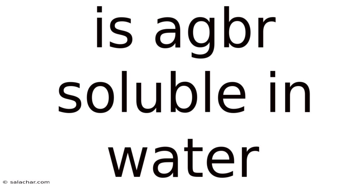 Is Agbr Soluble In Water