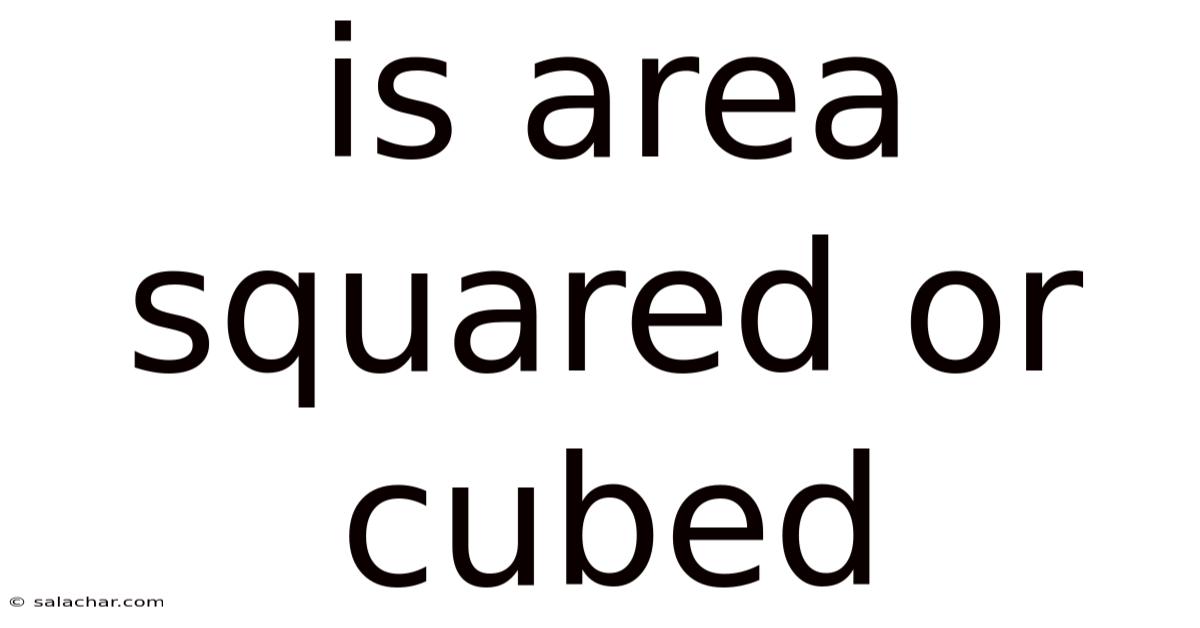 Is Area Squared Or Cubed