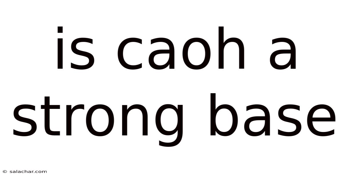 Is Caoh A Strong Base
