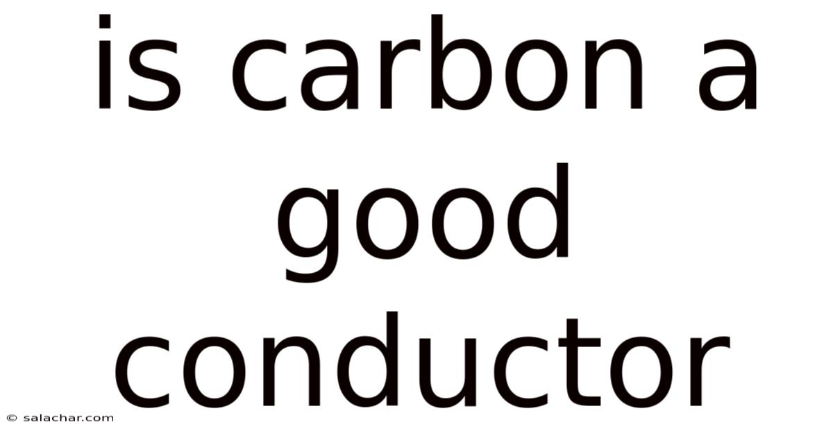 Is Carbon A Good Conductor