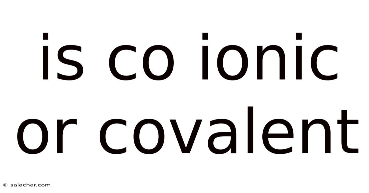 Is Co Ionic Or Covalent