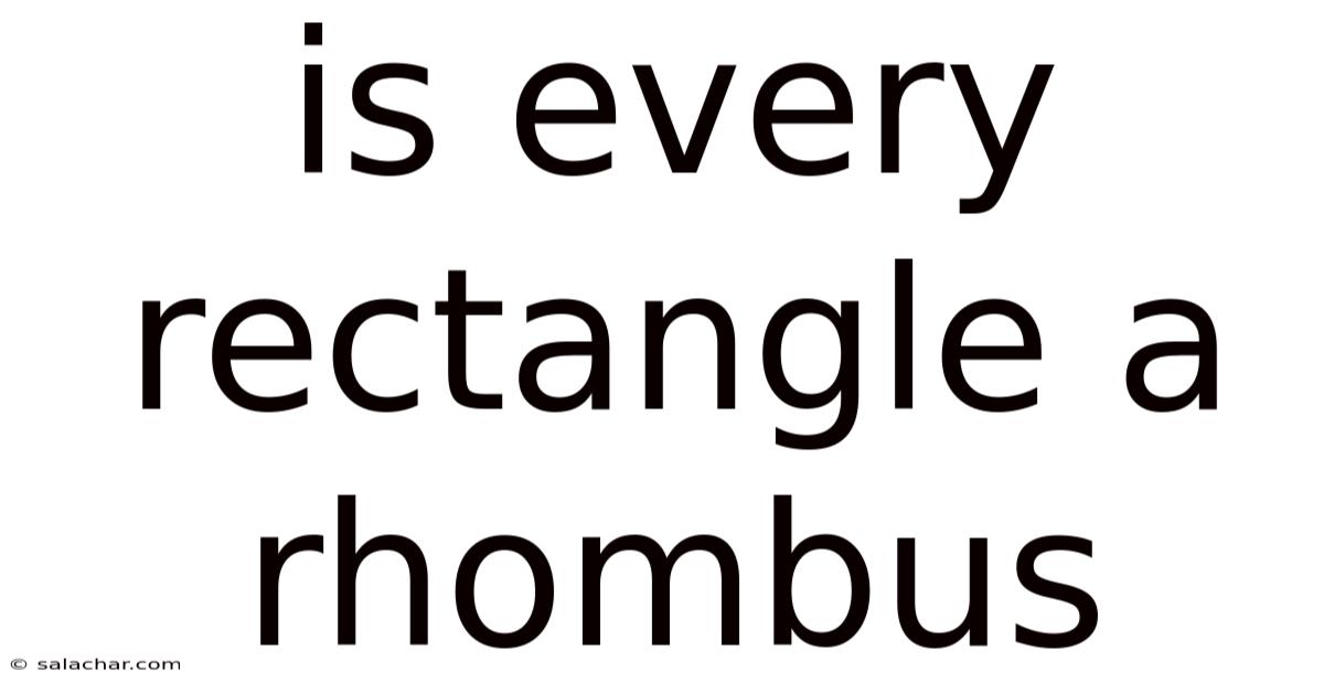 Is Every Rectangle A Rhombus