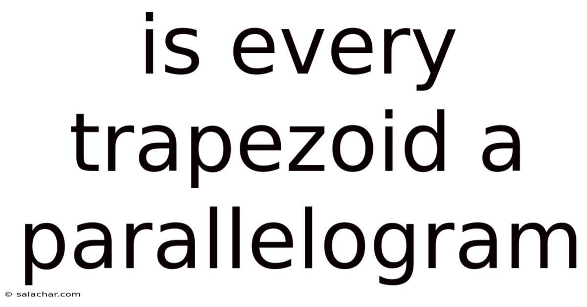 Is Every Trapezoid A Parallelogram