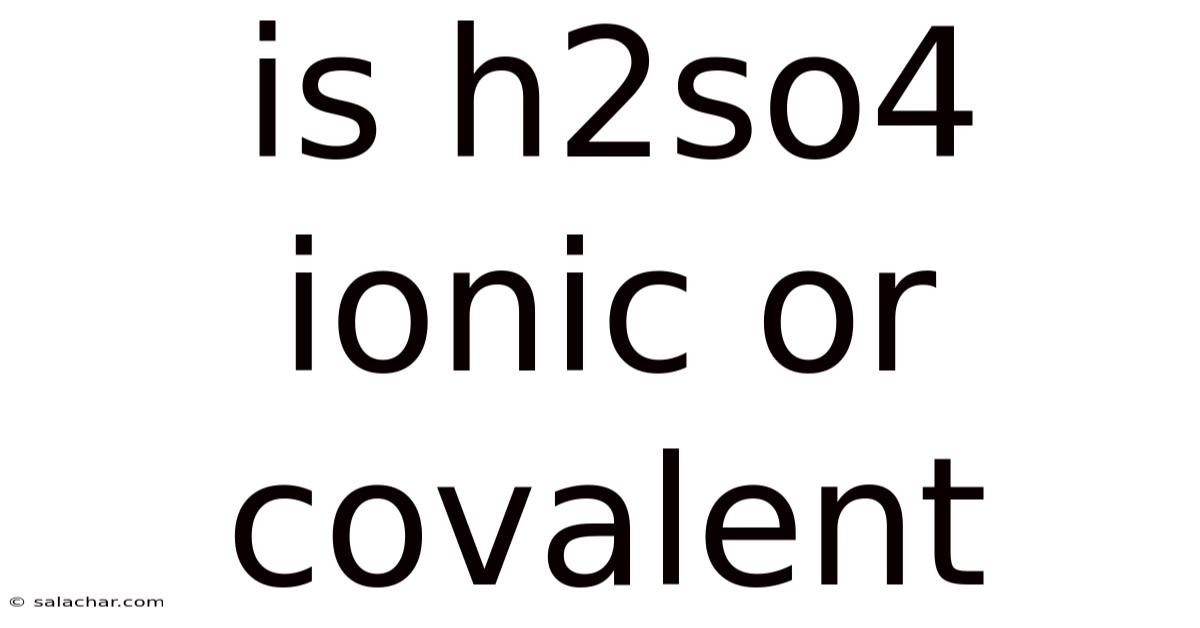Is H2so4 Ionic Or Covalent
