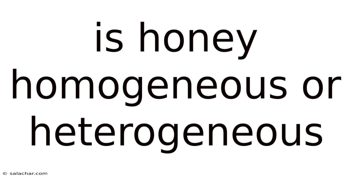 Is Honey Homogeneous Or Heterogeneous