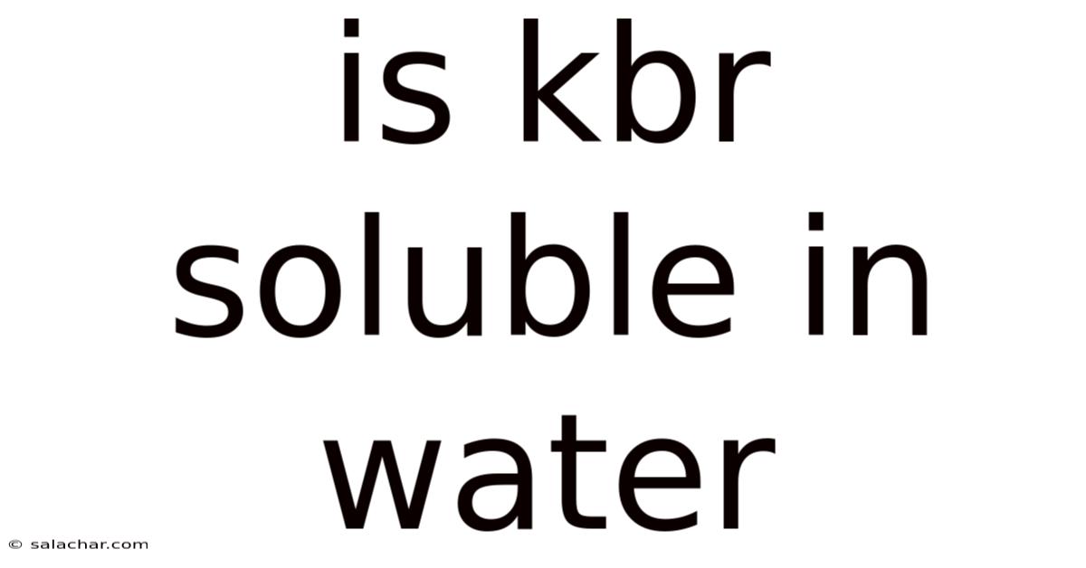 Is Kbr Soluble In Water