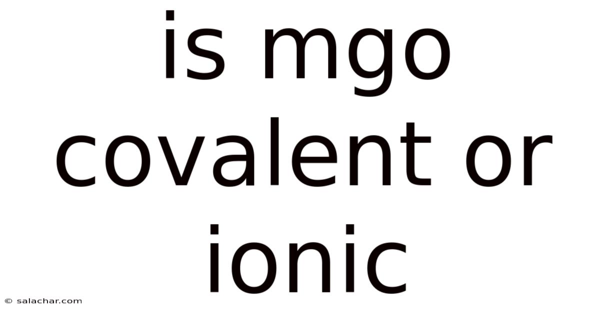 Is Mgo Covalent Or Ionic