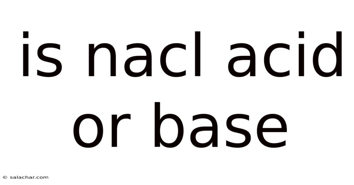 Is Nacl Acid Or Base