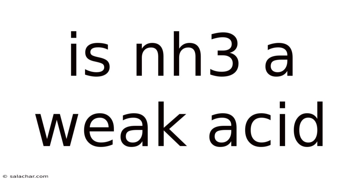 Is Nh3 A Weak Acid