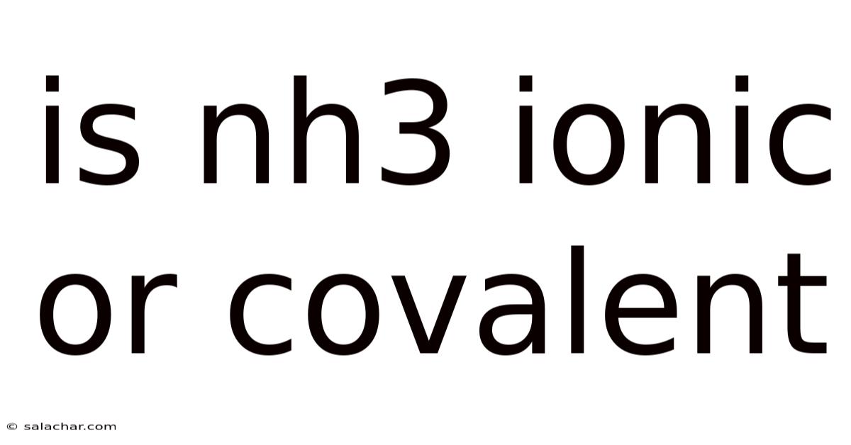 Is Nh3 Ionic Or Covalent