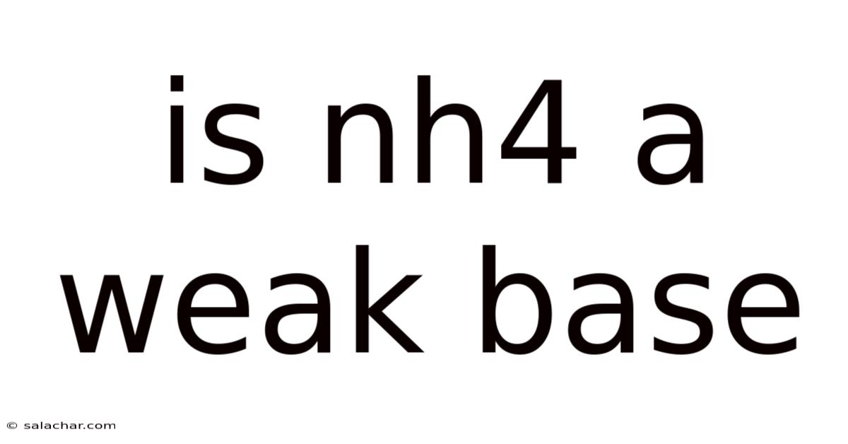 Is Nh4 A Weak Base
