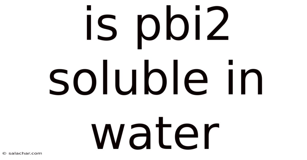 Is Pbi2 Soluble In Water