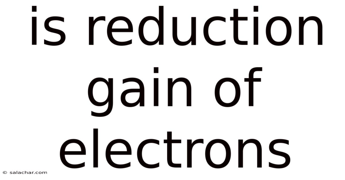 Is Reduction Gain Of Electrons
