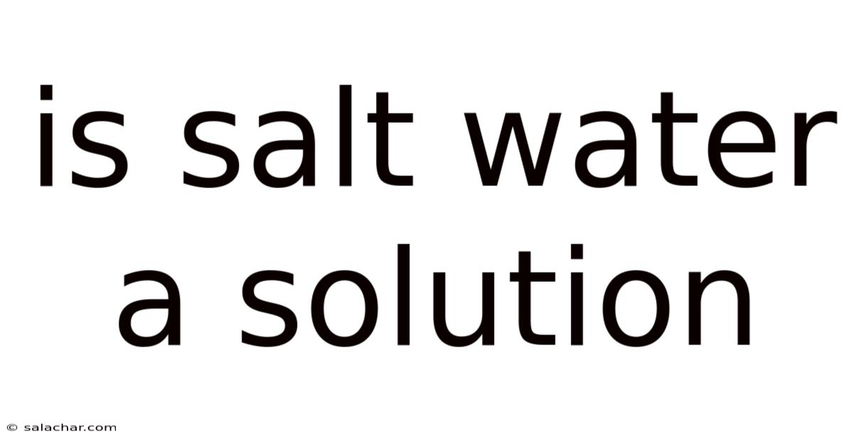 Is Salt Water A Solution