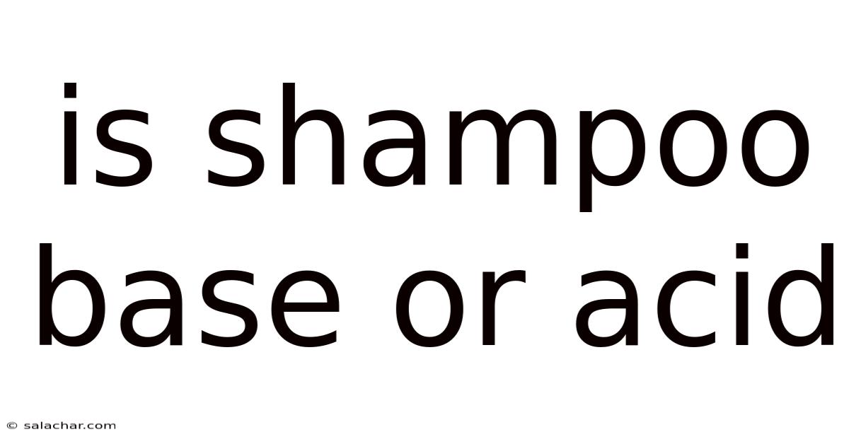 Is Shampoo Base Or Acid