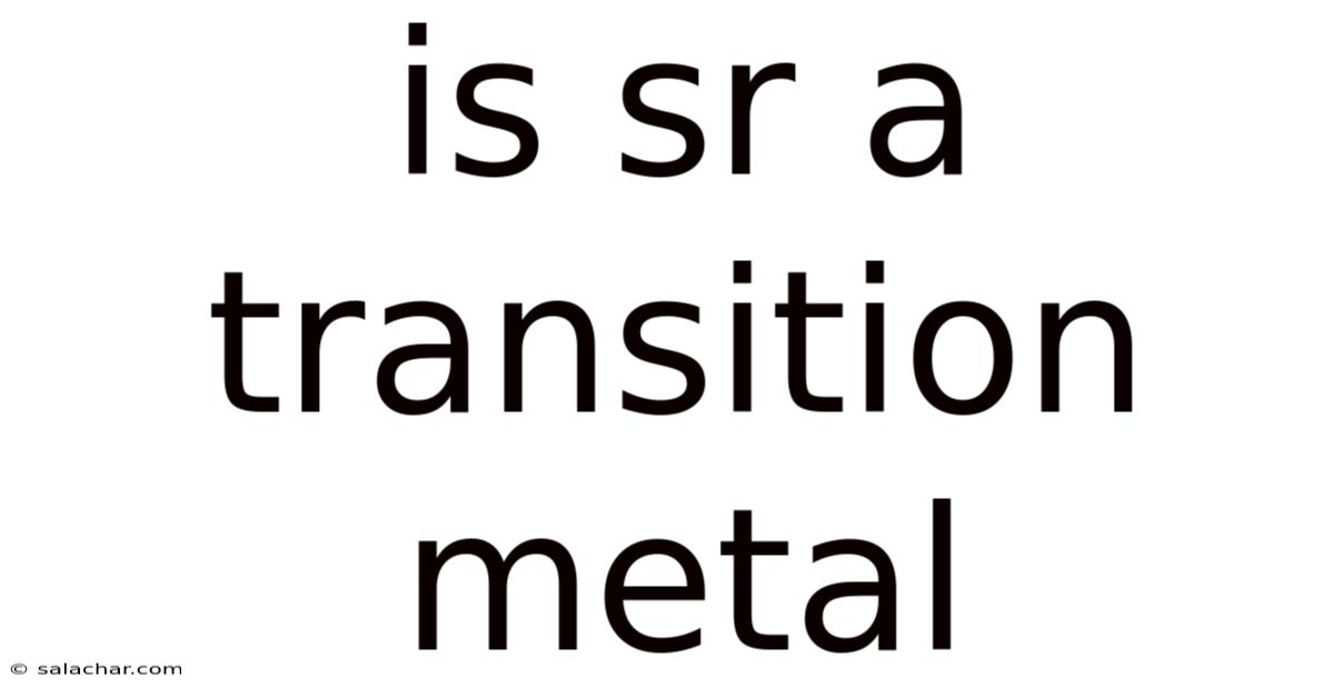 Is Sr A Transition Metal