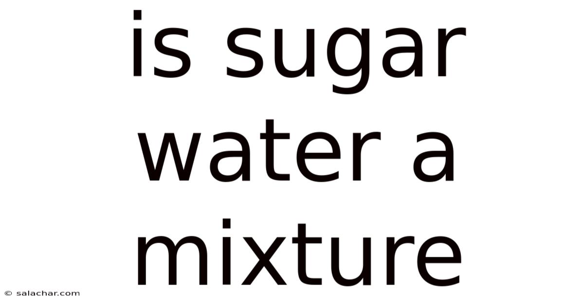 Is Sugar Water A Mixture
