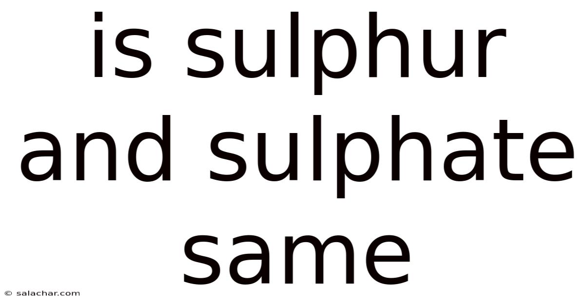 Is Sulphur And Sulphate Same