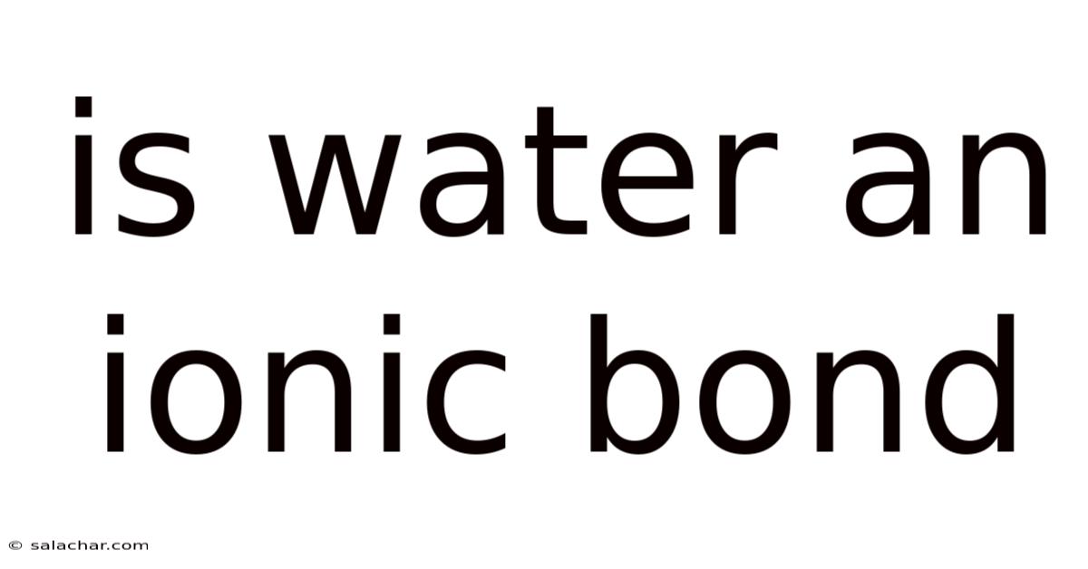 Is Water An Ionic Bond