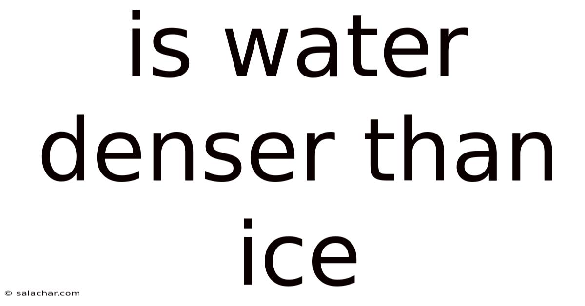 Is Water Denser Than Ice