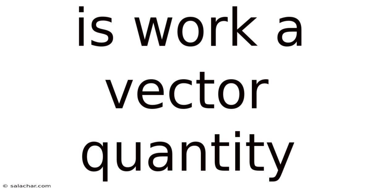 Is Work A Vector Quantity