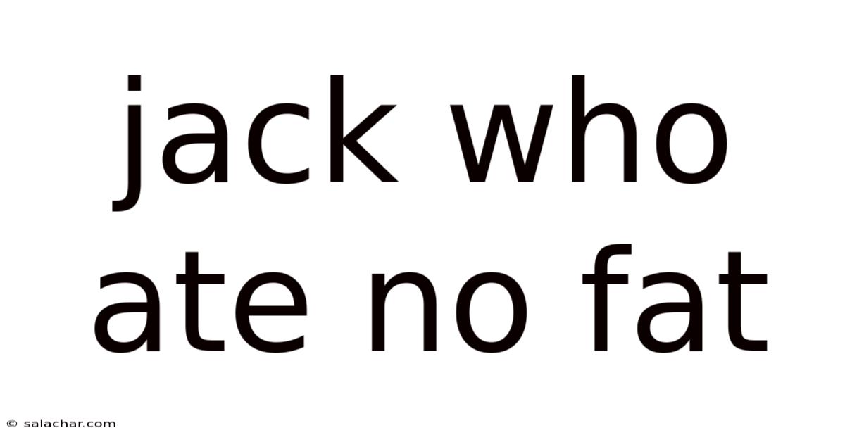 Jack Who Ate No Fat