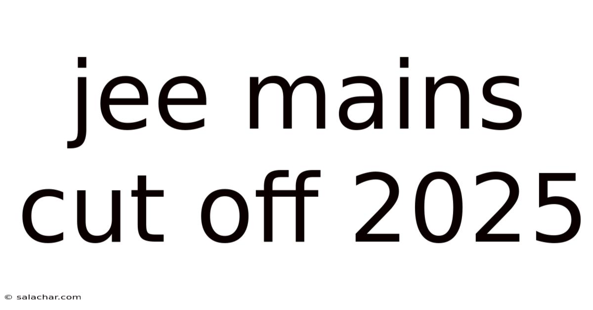 Jee Mains Cut Off 2025