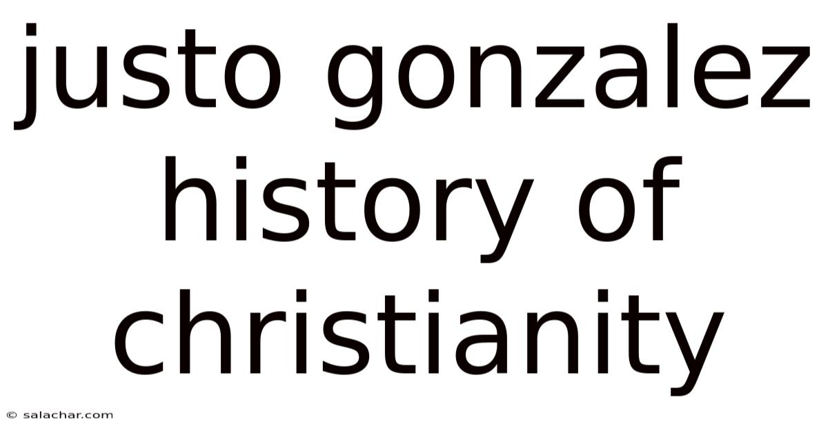 Justo Gonzalez History Of Christianity