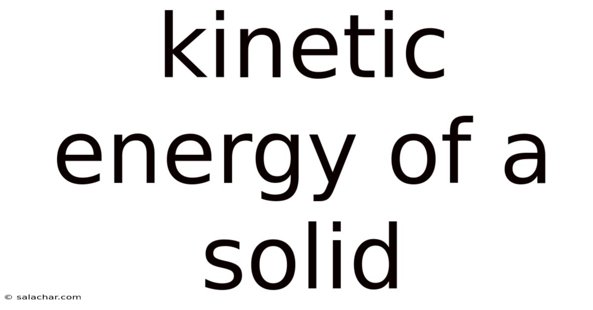 Kinetic Energy Of A Solid