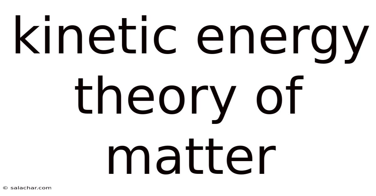 Kinetic Energy Theory Of Matter
