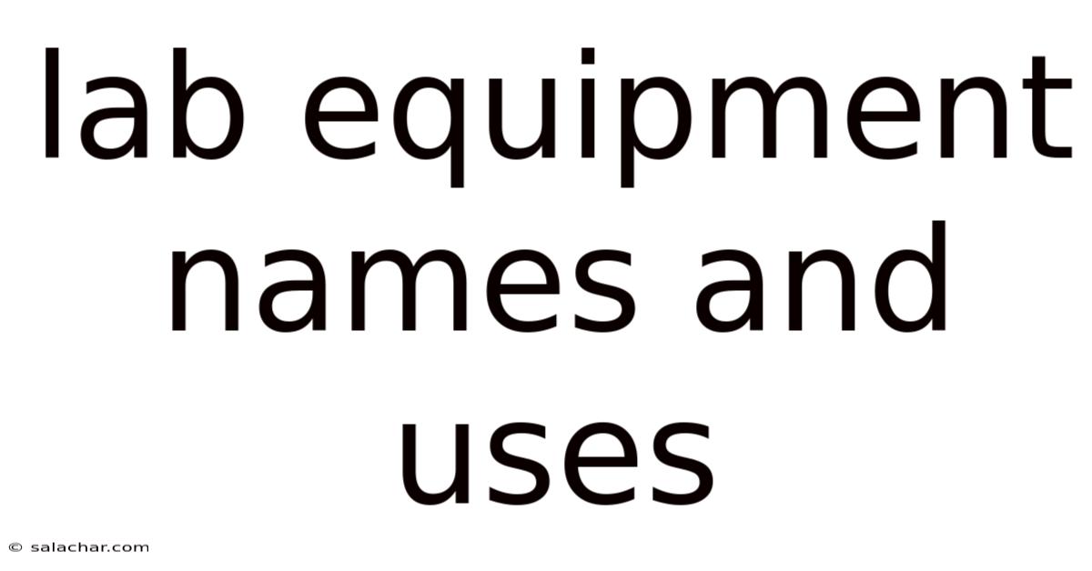Lab Equipment Names And Uses