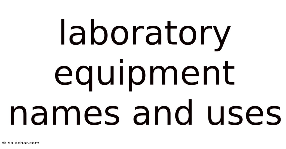 Laboratory Equipment Names And Uses