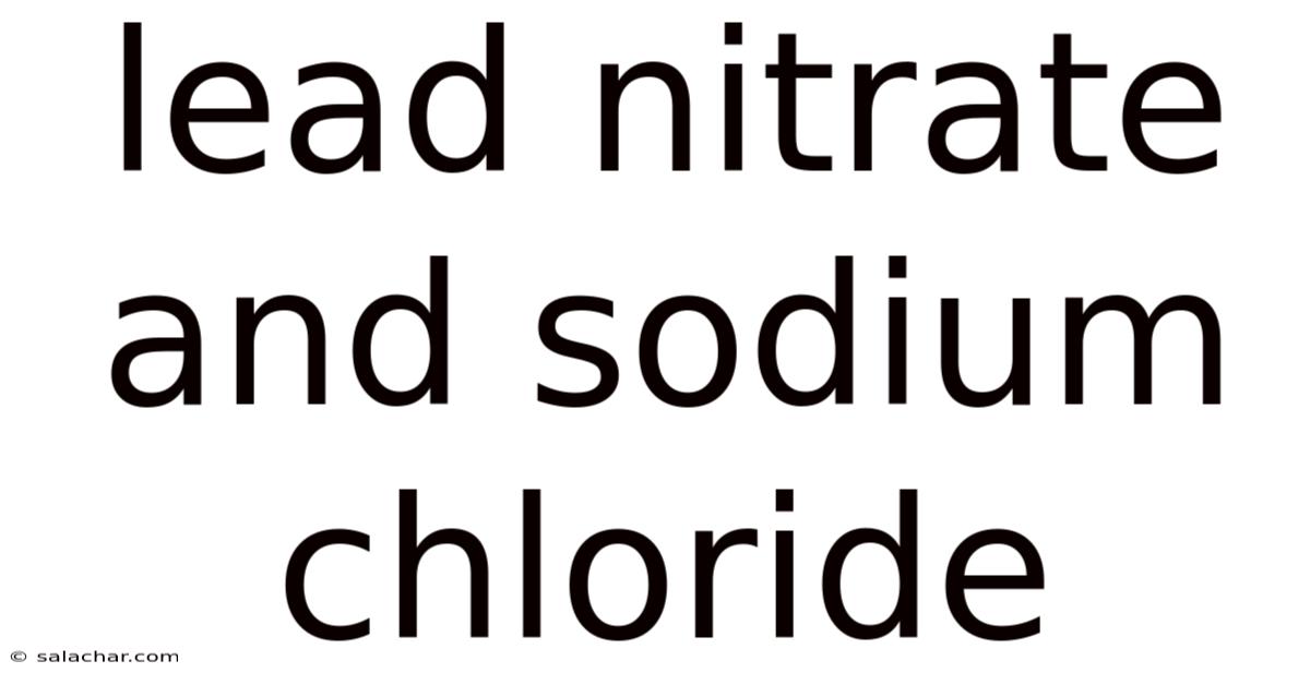 Lead Nitrate And Sodium Chloride