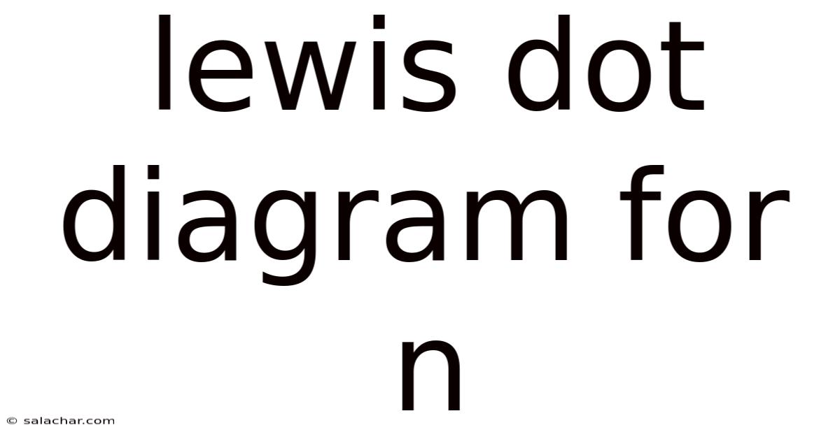Lewis Dot Diagram For N