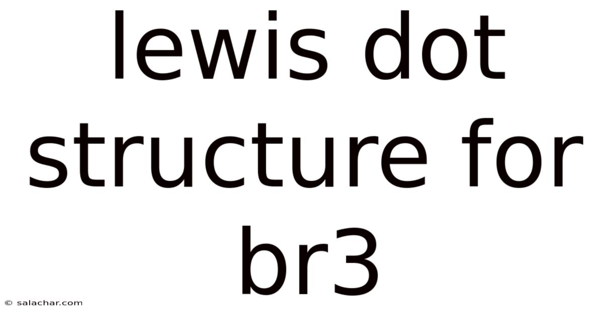 Lewis Dot Structure For Br3